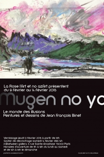 MUGEN NO YO Mugen no yo du 9 au 14 février 2015
Exposition solo de l'artiste peintre Jean François BINET