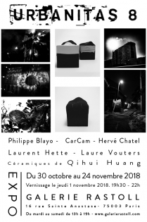 Urbanitas 8 Exposition du 30 octobre au 24 novembre 2018
Artistes: Philippe Blayo - CarCam - Hervé Chatel -  Laurent Hette - Qihui Huang et Laure Vouters 