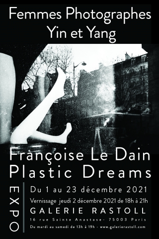 Femmes Photographes - Yin et Yang - Plastic Dreams Exposition duo de la photographe Françoise Le dain du 1 au 23 décembre 2021. prolongation jusqu'au 08 janvier 2022.