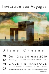Invitation aux Voyages Exposition du 12 au 30 mars 2019
Artiste : Diane Chesnel