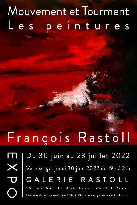 Mouvement et Tourment Exposition solo des peintures de François Rastoll du 30 juin au 23 juillet 2022
