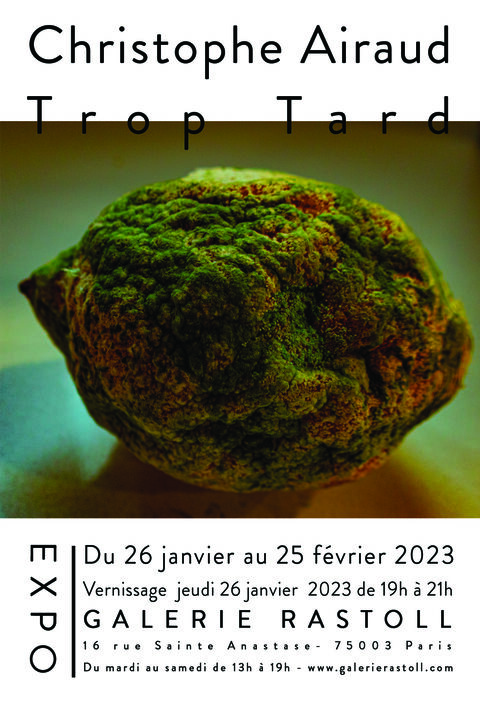 Trop Tard Exposition solo du photographe Daniel Christophe Airaud du 26 janvier au 25 février 2023.