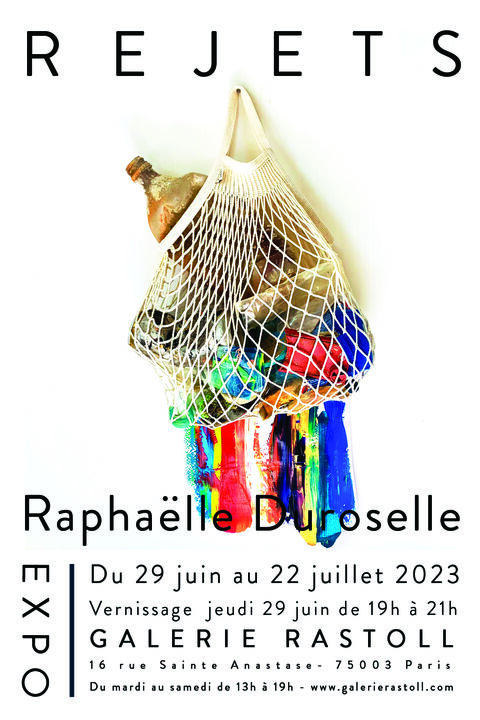 REJETS Exposition solo de l'artiste plasticienne Raphaëlle Duroselle du 29 juin au 22 juillet 2023